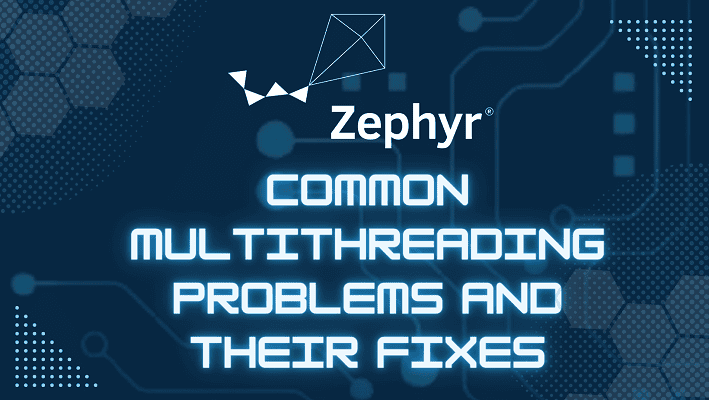 Zephyr Common Multithreading Problems and Their Fixes from AC6